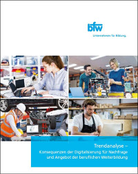 Trendanalyse - Konsequenzen der Digitalisierung für Nachfrage und Angebot der beruflichen Weiterbildung